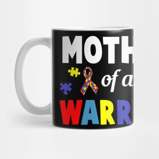 Mother Of A Warrior T-shirt Autism Awarness Mug